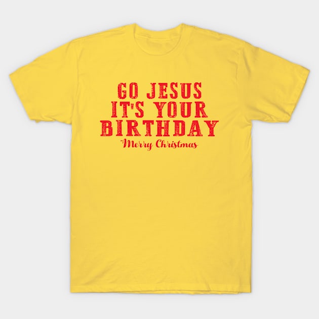 Go Jesus Christmas T-Shirt by Sims Gifts & More